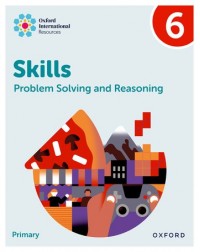 NEW OXFORD INTERNATIONAL SKILLS: PROBLEM SOLVING AND REASONING: PRACTICE BOOK 6 (ISBN: 9781382044561) NEW OXFORD INTERNATIONAL SKILLS: PROBLEM SOLVING AND REASONING: PRACTICE BOOK 6 (ISBN: 9781382044561)