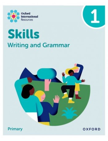 OXFORD INTERNATIONAL RESOURCES: WRITING AND GRAMMAR SKILLS: PRACTICE BOOK 1 (ISBN: 9781382046060)