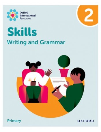 OXFORD INTERNATIONAL RESOURCES: WRITING AND GRAMMAR SKILLS: PRACTICE BOOK 2 (ISBN: 9781382046077)