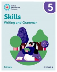 OXFORD INTERNATIONAL RESOURCES: WRITING AND GRAMMAR SKILLS: PRACTICE BOOK 5 (ISBN: 9781382046107)