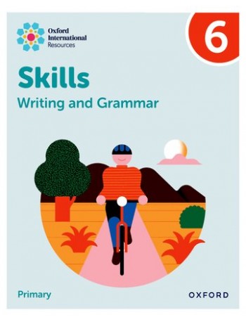 OXFORD INTERNATIONAL RESOURCES: WRITING AND GRAMMAR SKILLS: PRACTICE BOOK 6 (ISBN: 9781382046114)