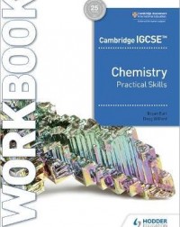 CAMBRIDGE IGCSE CHEMISTRY PRACTICAL SKILLS WORKBOOK ( ISBN: 9781398310513) CAMBRIDGE IGCSE CHEMISTRY PRACTICAL SKILLS WORKBOOK ( ISBN: 9781398310513)