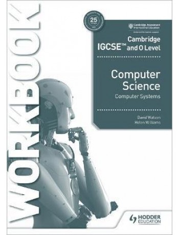 CAMBRIDGE IGCSE AND O LEVEL COMPUTER SCIENCE COMPUTER SYSTEMS WORKBK ( ISBN: 9781398318496)