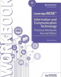 CAMBRIDGE IGCSE INFORMATION AND COMMUNICATION TECHNOLOGY PRACTICAL WORKBOOK SECOND EDITION ( ISBN: 9781398318519) CAMBRIDGE IGCSE INFORMATION AND COMMUNICATION TECHNOLOGY PRACTICAL WORKBOOK SECOND EDITION ( ISBN: 9781398318519)
