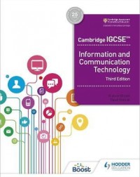 CAMBRIDGE IGCSE INFORMATION AND COMMUNICATION TECHNOLOGY 3RD ED (ISBN: 9781398318540) CAMBRIDGE IGCSE INFORMATION AND COMMUNICATION TECHNOLOGY 3RD ED (ISBN: 9781398318540)