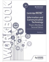 CAMBRIDGE IGCSE INFORMATION AND COMMUNICATION TECHNOLOGY THEORY WORKBOOK 2ED ( ISBN: 9781398318564)
