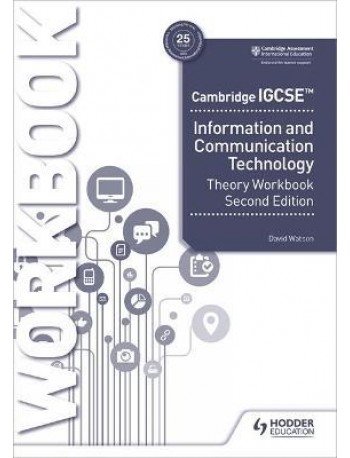 CAMBRIDGE IGCSE INFORMATION AND COMMUNICATION TECHNOLOGY THEORY WORKBOOK 2ED ( ISBN: 9781398318564)