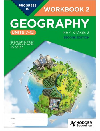 PROGRESS IN GEOGRAPHY: KEY STAGE 3, SECOND EDITION: WORKBOOK 2 (UNITS 7–12) (ISBN: 9781398378919)