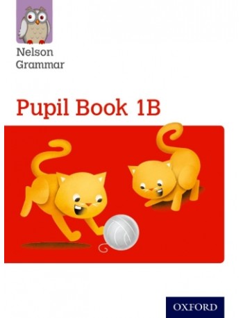 NELSON GRAMMAR PUPIL BOOK 1B SINGLE (ISBN: 9781408523889) NELSON GRAMMAR PUPIL BOOK 1B SINGLE (ISBN: 9781408523889)