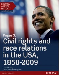 EDEXCEL A LEVEL HISTORY PAPER 3 CIVIL RIGHTS AND RACE RELATIONS IN THE USA 1850-2009 SB + ACTIVEBOOK (I9781447985358) EDEXCEL A LEVEL HISTORY PAPER 3 CIVIL RIGHTS AND RACE RELATIONS IN THE USA 1850-2009 SB + ACTIVEBOOK (I9781447985358)