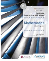 CAMBRIDGE INTERNATIONAL AS AND A LEVEL MATHEMATICS MECHANICS (ISBN: 9781510421745)