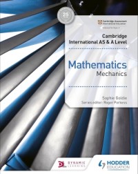 CAMBRIDGE INTERNATIONAL AS AND A LEVEL MATHEMATICS MECHANICS (ISBN: 9781510421745)