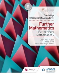 CAMBRIDGE INTERNATIONAL AS AND A LEVEL FURTHER MATHEMATICS FURTHER PURE MATHEMATICS 2 (ISBN: 9781510421790) CAMBRIDGE INTERNATIONAL AS AND A LEVEL FURTHER MATHEMATICS FURTHER PURE MATHEMATICS 2 (ISBN: 9781510421790)