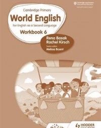 CAMBRIDGE PRIMARY WORLD ENGLISH : WORKBOOK STAGE 6: FOR ENGLISH 2ND LANGUAGE ( ISBN: 9781510467996) CAMBRIDGE PRIMARY WORLD ENGLISH : WORKBOOK STAGE 6: FOR ENGLISH 2ND LANGUAGE ( ISBN: 9781510467996)
