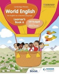 CAMBRIDGE PRIMARY WORLD ENGLISH LEARNER'S BOOK STAGE 6: FOR ENGLISH 2ND LANGUAGE ( ISBN: 9781510468092) CAMBRIDGE PRIMARY WORLD ENGLISH LEARNER'S BOOK STAGE 6: FOR ENGLISH 2ND LANGUAGE ( ISBN: 9781510468092)