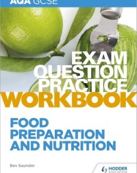 AQA GCSE FOOD PREPARATION AND NUTRITION EXAM QUESTION PRACTICE WORKBOOK (ISBN: 9781510479104) AQA GCSE FOOD PREPARATION AND NUTRITION EXAM QUESTION PRACTICE WORKBOOK (ISBN: 9781510479104)