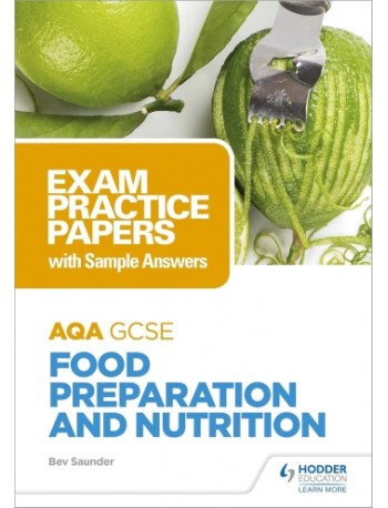 AQA GCSE 9-1 FOOD PREPARATION AND NUTRITION EXAM PRACTICE PAPER WITH SAMPLE ANSWER (ISBN: 9781510479128)