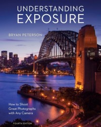 UNDERSTANDING EXPOSURE, 4E: HOW TO SHOOT GREAT PHOTOGRAPHS WITH ANY CAMERA (REVISED) (ISBN: 9781607748502) UNDERSTANDING EXPOSURE, 4E: HOW TO SHOOT GREAT PHOTOGRAPHS WITH ANY CAMERA (REVISED) (ISBN: 9781607748502)