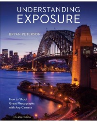 UNDERSTANDING EXPOSURE, 4E: HOW TO SHOOT GREAT PHOTOGRAPHS WITH ANY CAMERA (REVISED) (ISBN: 9781607748502)