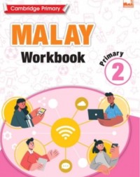 CAMBRIDGE PRIMARY MALAY WORKBOOK 2 (ISBN: 9781781873106) CAMBRIDGE PRIMARY MALAY WORKBOOK 2 (ISBN: 9781781873106)