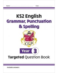 KS2 ENGLISH YEAR 3 GRAMMAR, PUNCTUATION & SPELLING TARGETED QUESTION BOOK (WITH ANSWERS) (ISBN: 9781782941316)