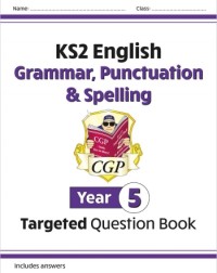 KS2 ENGLISH YEAR 5 GRAMMAR, PUNCTUATION AND SPELLING TARGETED QUESTION BOOK (ISBN: 9781782941330) KS2 ENGLISH YEAR 5 GRAMMAR, PUNCTUATION AND SPELLING TARGETED QUESTION BOOK (ISBN: 9781782941330)
