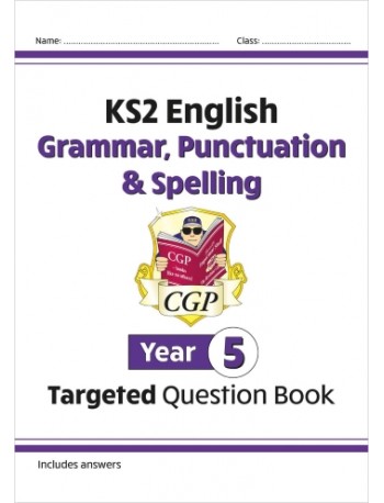 KS2 ENGLISH YEAR 5 GRAMMAR, PUNCTUATION AND SPELLING TARGETED QUESTION BOOK (ISBN: 9781782941330) KS2 ENGLISH YEAR 5 GRAMMAR, PUNCTUATION AND SPELLING TARGETED QUESTION BOOK (ISBN: 9781782941330)