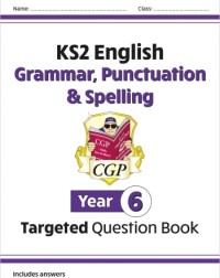 KS2 ENGLISH YEAR 6 GRAMMAR, PUNCTUATION AND SPELLING TARGETED QUESTION BOOK (ISBN: 9781782941347) KS2 ENGLISH YEAR 6 GRAMMAR, PUNCTUATION AND SPELLING TARGETED QUESTION BOOK (ISBN: 9781782941347)