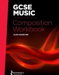 Rhinegold Education: GCSE Music Composition Workbook (ISBN: 9781787601437)