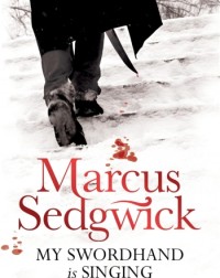 MY SWORDHAND IS SINGING (MARCUS SEDGWICK) (ISBN: 9781842555583) MY SWORDHAND IS SINGING (MARCUS SEDGWICK) (ISBN: 9781842555583)