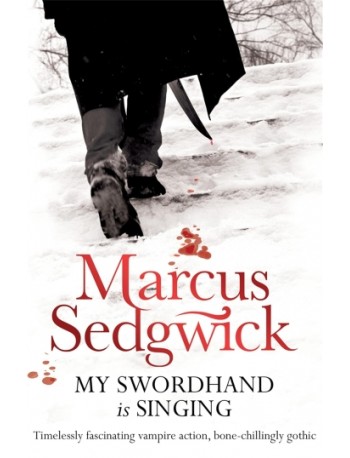 MY SWORDHAND IS SINGING (MARCUS SEDGWICK) (ISBN: 9781842555583) MY SWORDHAND IS SINGING (MARCUS SEDGWICK) (ISBN: 9781842555583)