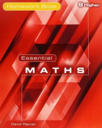 ESSENTIAL MATHS 9 HIGHER HOMEWORK BOOK (ISBN: 9781906622411) ESSENTIAL MATHS 9 HIGHER HOMEWORK BOOK (ISBN: 9781906622411)