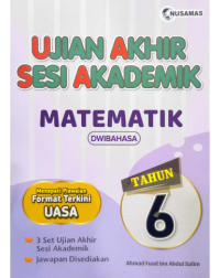 UJIAN AKHIR SESI AKADEMIK MATEMATIK DWIBAHASA TAHUN 6 (ISBN: 9786294852662)