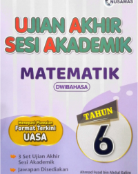 UJIAN AKHIR SESI AKADEMIK MATEMATIK DWIBAHASA TAHUN 6 (ISBN: 9786294852662)