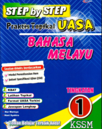 STEP BY STEP PRAKTIS TOPIKAL UASA BAHASA MELAYU TINGKATAN 1 KSSM (ISBN: 9786294877535)