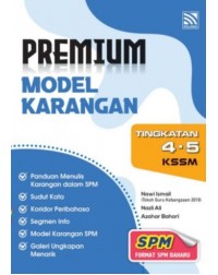 PREMIUM MODEL KARANGAN TINGKATAN 4.5 KSSM SPM FORMAT SPM BAHARU (ISBN: 9786294981690) PREMIUM MODEL KARANGAN TINGKATAN 4.5 KSSM SPM FORMAT SPM BAHARU (ISBN: 9786294981690)