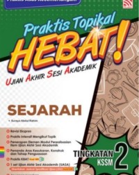 PRAKTIS TOPIKAL HEBAT UASA KSSM (2025) SEJARAH TINGKATAN 2 (ISBN: 9786294982512)