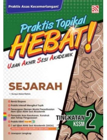 PRAKTIS TOPIKAL HEBAT UASA KSSM (2025) SEJARAH TINGKATAN 2 (ISBN: 9786294982512)