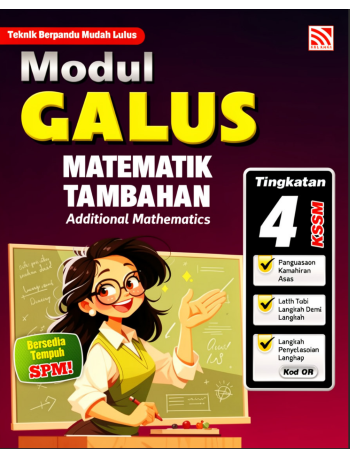 MODUL GALUS MATEMATIK TAMBAHAN TINGKATAN 4 -2025 (ISBN: 9786294986688)
