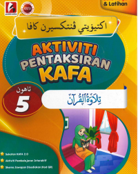 AKTIVITI PENTAKSIRAN KAFA TILAWAH AL-QURAN TAHUN 5 (ISBN: 9786297672922)