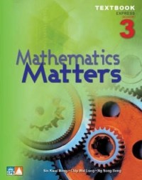 MATHEMATICS MATTERS TEXTBOOK 3 (EXPRESS) (ISBN: 9789812738837)