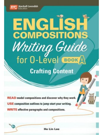 ENGLISH COMPOSITIONS WRITING GUIDE FOR O-LEVEL BOOK A: CRAFTING CONTEN ( ISBN:9789813165113 )