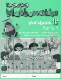 TARGETING MATHEMATICS WORKBOOK 1B PART 1 (ISBN: 9789814250900) TARGETING MATHEMATICS WORKBOOK 1B PART 1 (ISBN: 9789814250900)