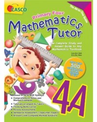 PRIMARY FOUR MATHEMATICS TUTOR 4A (ISBN: 9789814564854) PRIMARY FOUR MATHEMATICS TUTOR 4A (ISBN: 9789814564854)