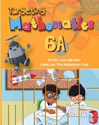 PRIMARY LEVEL TARGETING MATHEMATICS TEXTBOOK 6A SINGAPORE MATHS (ISBN: 9789814658645) PRIMARY LEVEL TARGETING MATHEMATICS TEXTBOOK 6A SINGAPORE MATHS (ISBN: 9789814658645)