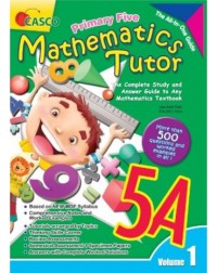 PRIMARY FIVE MATHEMATICS TUTOR 5A (VOLUME 1) (ISBN: 9789814783026) PRIMARY FIVE MATHEMATICS TUTOR 5A (VOLUME 1) (ISBN: 9789814783026)