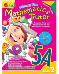 PRIMARY FIVE MATHEMATICS TUTOR 5A (VOLUME 2) (ISBN: 9789814783033) PRIMARY FIVE MATHEMATICS TUTOR 5A (VOLUME 2) (ISBN: 9789814783033)