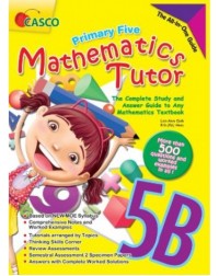 PRIMARY FIVE MATHEMATICS TUTOR 5B (ISBN: 9789814783224) PRIMARY FIVE MATHEMATICS TUTOR 5B (ISBN: 9789814783224)