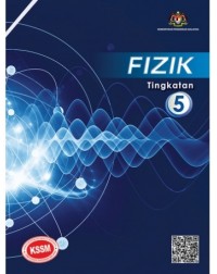 BUKU TEKS FIZIK TINGKATAN 5 (ISBN: 9789830924465) BUKU TEKS FIZIK TINGKATAN 5 (ISBN: 9789830924465)