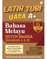 LATIH TUBI UASA A+ BAHASA MELAYU SISTEM BAHASA (BAHAGIAN A&B) TAHUN 6 (ISBN: 9789837741065) LATIH TUBI UASA A+ BAHASA MELAYU SISTEM BAHASA (BAHAGIAN A&B) TAHUN 6 (ISBN: 9789837741065)